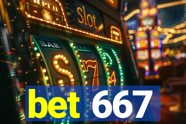 bet 667